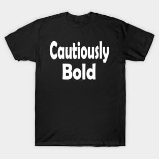 Cautiously Bold Oxymoron Fun T-Shirt